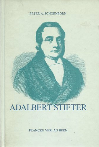 Adalbert Stifter. Sein Leben und Werk
