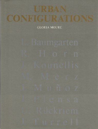 Urban Configurations: Baumgarten, Horn, Kounellis, M.Mertz, Munoz, Plenza, Ruckriem, Turrell