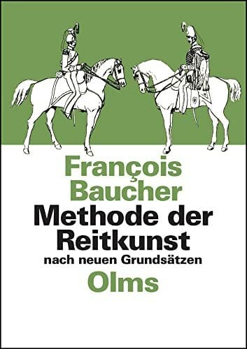 Methode der Reitkunst nach neuen Grundsätzen: Aus dem Französischen in's Deutsche übertragen von Carl von Kopal. (Documenta Hippologica)