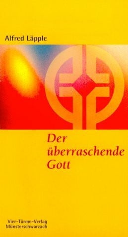 Der überraschende Gott (Münsterschwarzacher Kleinschriften)