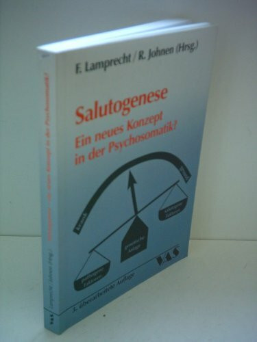Salutogenese: Ein neues Konzept in der Psychosomatik?: Ein neues Konzept in der Psychosomatik?. Kongreßband d. 40. Jahrestag. d. Dtsch. Kollegiums f. Psychosomat. Medizin