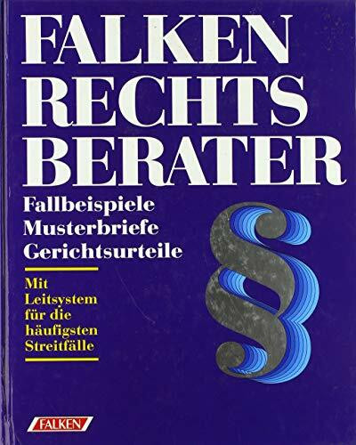 FALKEN Rechtsberater. Fallbeispiele - Musterbriefe - Gerichtsurteile.