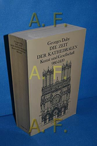 Die Zeit der Kathedralen. Kunst und Gesellschaft 980 - 1420