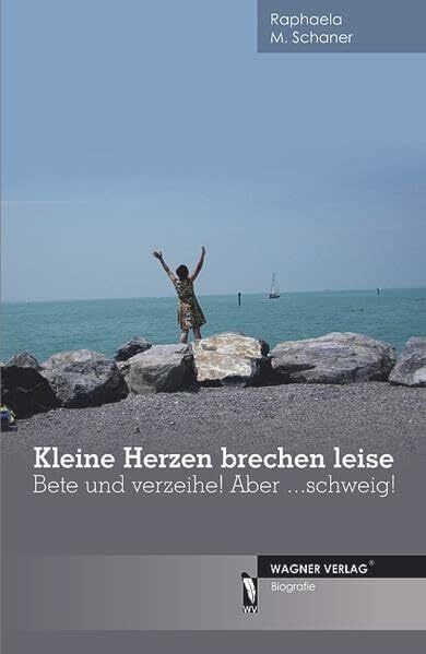 Kleine Herzen brechen leise - Bete und verzeihe! Aber ...schweig!