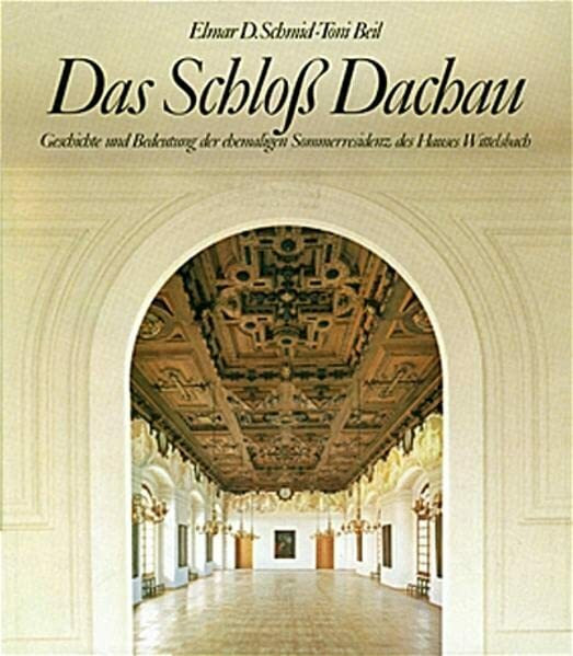 Das Schloss Dachau: Geschichte und Bedeutung der ehemaligen Sommerresidenz des Hauses Wittelsbach