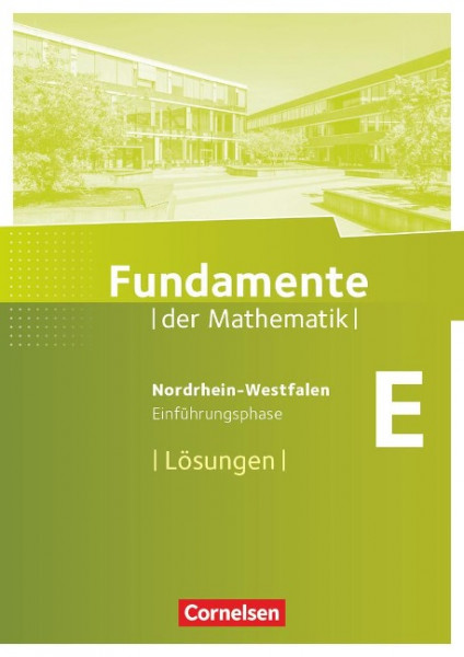 Fundamente der Mathematik. Einführungsphase. Lösungen zum Schülerbuch. Nordrhein-Westfalen