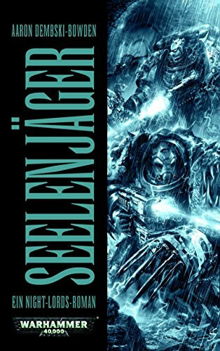 Warhammer 40.000 - Seelenjäger: Ein Night-Lords-Roman