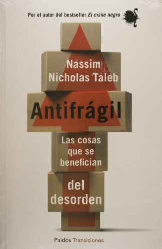 Antifrágil : las cosas que se benefician del desorden