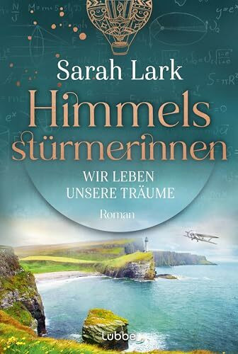 Himmelsstürmerinnen - Wir leben unsere Träume: Roman. Saga um vier außergewöhnliche Frauen, die von Schottland aus die Welt für sich erobern (HIMMELSSTÜRMERINNEN-SAGA, Band 2)