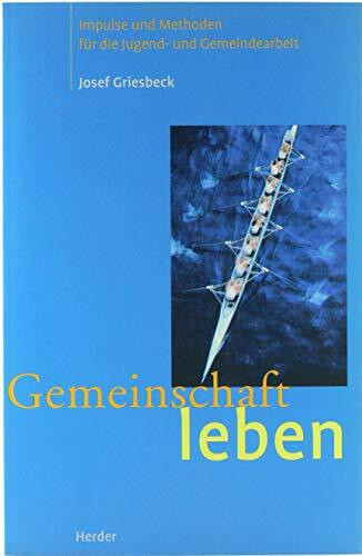 Gemeinschaft leben. Impulse und Methoden für die Jugend- und Gemeindearbeit