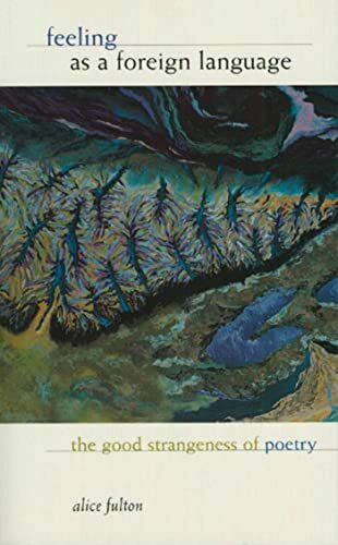 Feeling as a Foreign Language: The Good Strangeness of Poetry