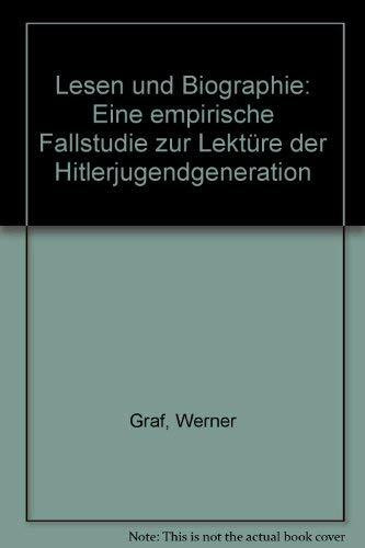 Lesen und Biographie: Eine empirische Fallstudie zur Lektüre der Hitlerjugendgeneration: Eine empirische Fallstudie zur Lektüre der Hitlerjugendgeneration. Habil.-Schr.