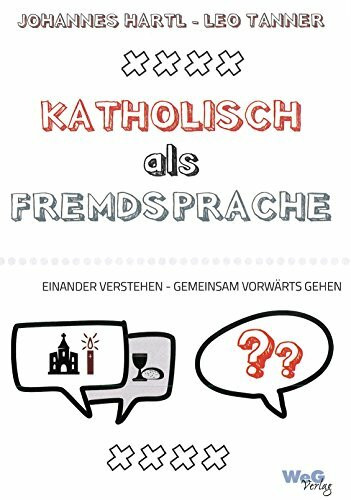 Katholisch als Fremdsprache: Einander verstehen – Gemeinsam vorwärts gehen