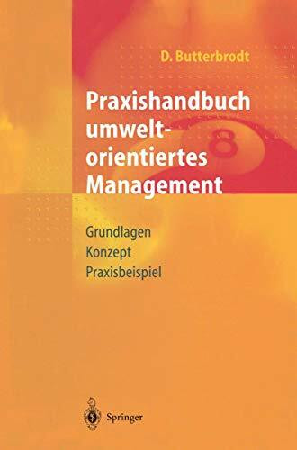 Praxishandbuch Umweltorientiertes Management: Grundlagen, Konzept, Praxisbeispiel (German Edit...