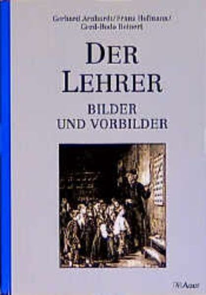 Der Lehrer - Bilder und Vorbilder (Geschichte und Reflexion)