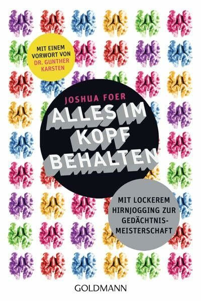 Alles im Kopf behalten: Mit lockerem Hirnjogging zur Gedächtnismeisterschaft - Mit einem Vorwort von Dr. Gunther Karsten