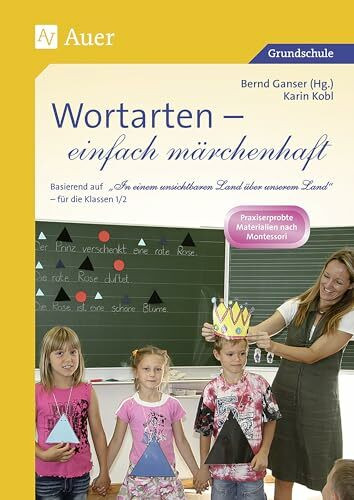 Wortarten - einfach märchenhaft: Basierend auf "In einem unsichtbaren Land über unserem Land" (1. und 2. Klasse) (Grammatik - einfach märchenhaft)