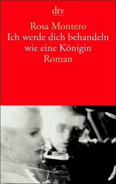 Ich werde dich behandeln wie eine Königin: Roman