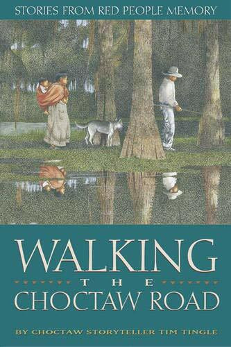 Walking the Choctaw Road: Stories from Red People Memory: Stories from the Heart and Memory of the People