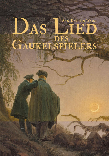 Das Lied des Gaukelspielers: ein mystischer Historischenroman zur Zeit des Dreißigjährigen Kriegs