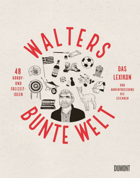 Walters bunte Welt: Das Lexikon | Von Ahnenforschung bis Zeichnen | 48 Hobby- und Freizeitideen