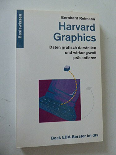 Harvard Graphics: Daten grafisch darstellen und wirkungsvoll präsentieren. Basiswissen (dtv Beck EDV-Berater)