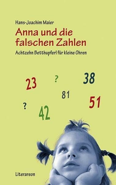 Anna und die falschen Zahlen: Achtzehn Betthupferl für kleine Ohren (Literareon)