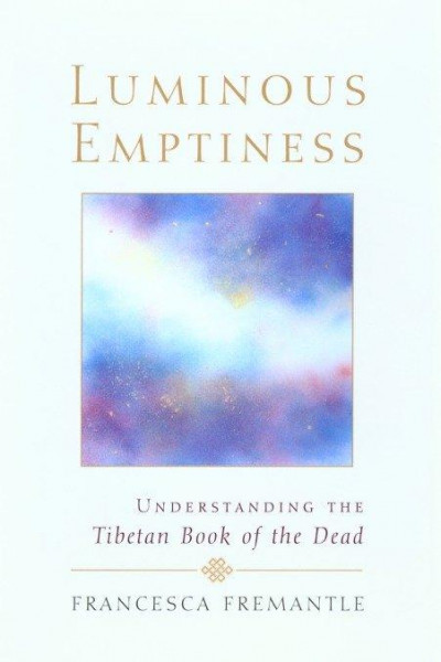 Luminous Emptiness: A Guide to the Tibetan Book of the Dead