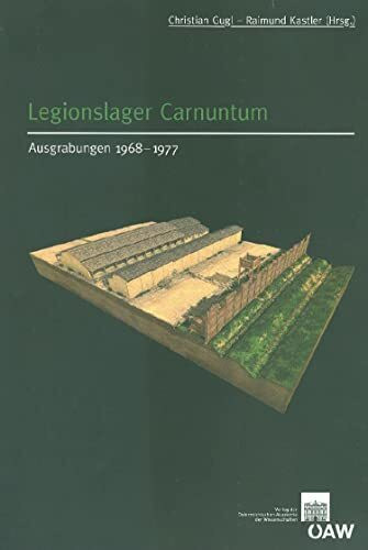 Legionslager Carnuntum: Ausgrabungen 1968‒1977 (Der römische Limes in Österreich, Band 45)