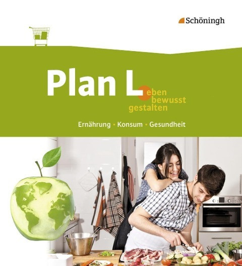 Plan L. 1. Schülerband. Leben bewusst gestalten - Ernährung, Konsum, Gesundheit