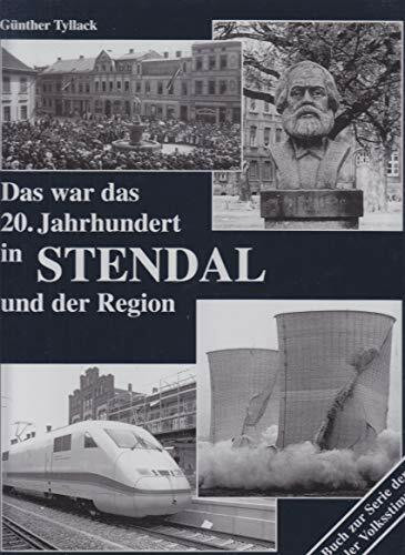 Das war das 20. Jahrhundert in Stendal und der Region