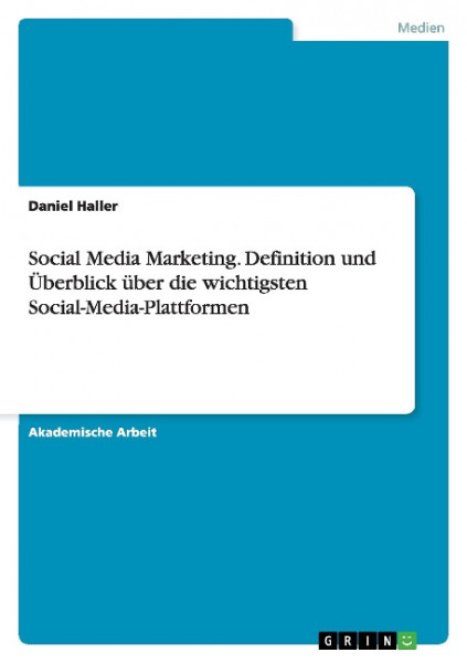 Social Media Marketing. Definition und Überblick über die wichtigsten Social-Media-Plattformen