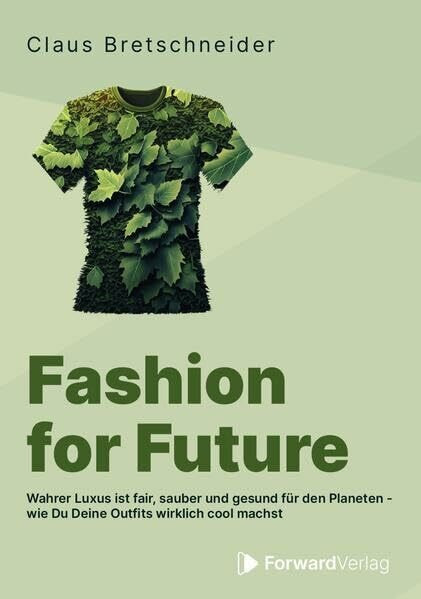 Fashion for Future: Wahrer Luxus ist fair, sauber und gesund für den Planeten – wie Du Deine Outfits wirklich cool machst