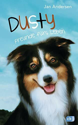 Dusty - Freunde fürs Leben: Start der spannenden Abenteuerreihe für alle Hundefans ab 9 Jahren (Die Dusty-Reihe, Band 1)