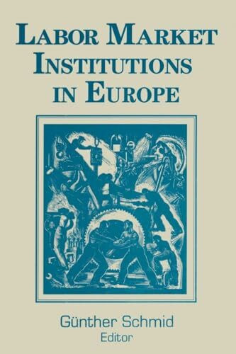 Labor Market Institutions in Europe: A Socioeconomic Evaluation of Performance: A Socioeconomic Evaluation of Performance: A Socioeconomic Evaluation of Performance (Labor and Human Resources)