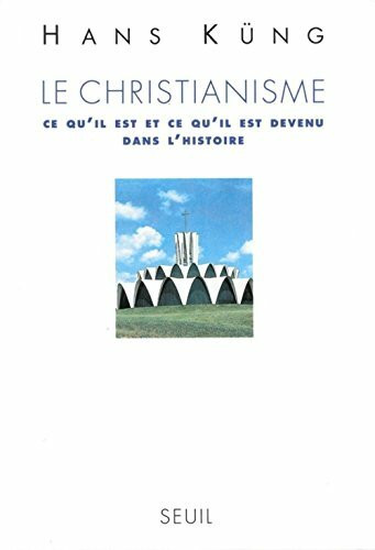 Le Christianisme. Ce qu'il est et ce qu'il est devenu dans l'Histoire