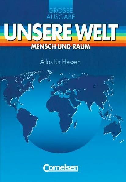 Unsere Welt, Mensch und Raum, Große Ausgabe, Atlas für Hessen
