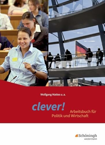 clever! - Arbeitsbuch für Politik und Wirtschaft - Ausgabe 2014 für Gymnasien in Hessen: Schulbuch