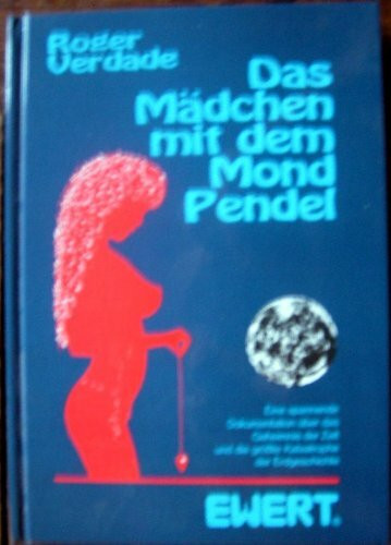 Das Mädchen mit dem Mondpendel: Eine spannende Dokumentation über das Geheimnis der Zeit und die größte Katastrophe der Erdgeschichte