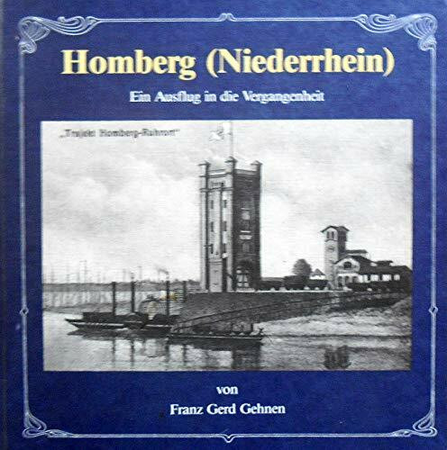 Homberg (Niederrhein) - Ein Ausflug in die Vergangenheit und Gegenwart: Homberg (Niederrhein), Bd.1