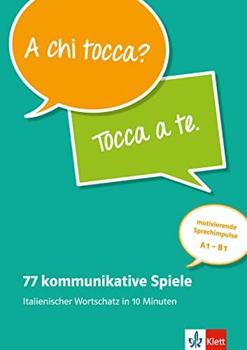 77 kommunikative Spiele: Italienischer Wortschatz in 10 Minuten: Italienischer Wortschatz in 10 Minuten. Unterrichtshandreichung mit Kopiervorlagen und digitalen Extras