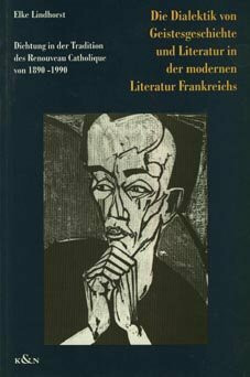 Die Dialektik von Geistesgeschichte und Theologie in der modernen Literatur Frankreichs (Epistemata - Würzburger wissenschaftliche Schriften. Reihe Literaturwissenschaft)