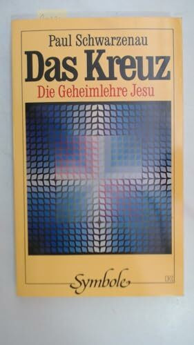 Das Kreuz. Die Geheimlehre Jesu