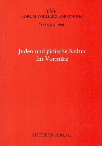 Jahrbuch Forum Vormärz Forschung / Juden und jüdische Kultur im Vormärz