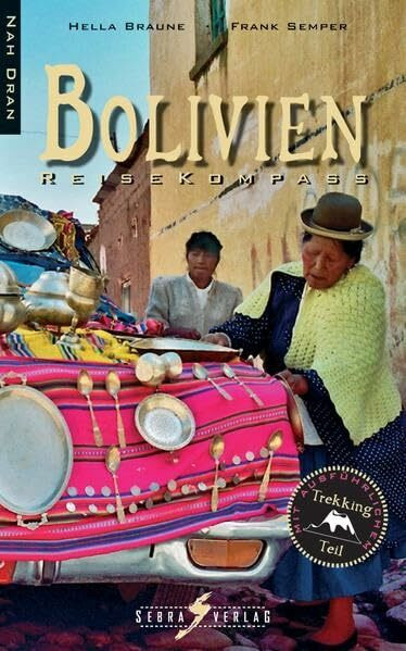 Bolivien Reisekompass. Nah dran:: Mit ausführlichem Trekkingteil