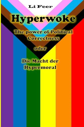 Hyperwoke: The power of Political Correctness oder Die Macht der Hypermoral
