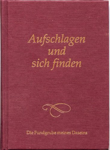 Aufschlagen und sich finden: Die Fundgrube meines Daseins