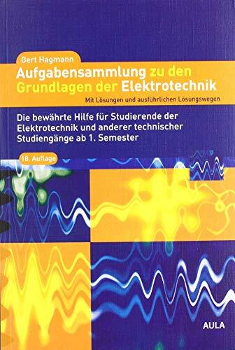 Aufgabensammlung zu den Grundlagen der Elektrotechnik: Mit Lösungen und ausführlichen Lösungswegen Aufgabensammlung zu den Grundlagen der Elektrotechnik: Mit Lösungen und ausführlichen Lösungswegen
