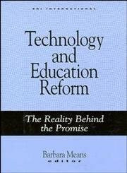 Technology and Education Reform: The Reality Behind the Promise (Jossey Bass Education Series)