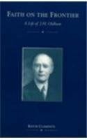 Faith on the Frontier: A Life of J. H. Oldham